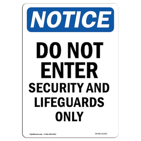 Signmission OSHA Notice Sign, 18" H, 12" W, Aluminum, Do Not Enter Security And Lifeguards Sign, Portrait OS-NS-A-1218-V-11215